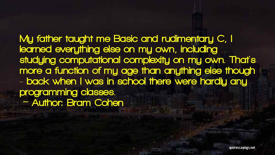 Father Taught Me Quotes By Bram Cohen