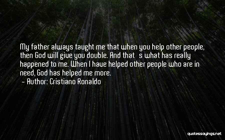 Father Taught Me Quotes By Cristiano Ronaldo