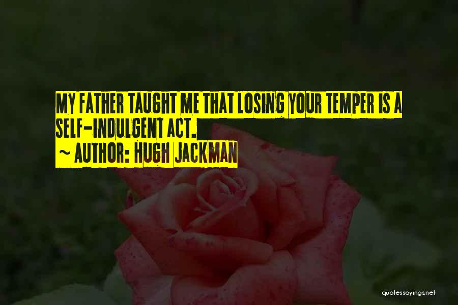 Father Taught Me Quotes By Hugh Jackman