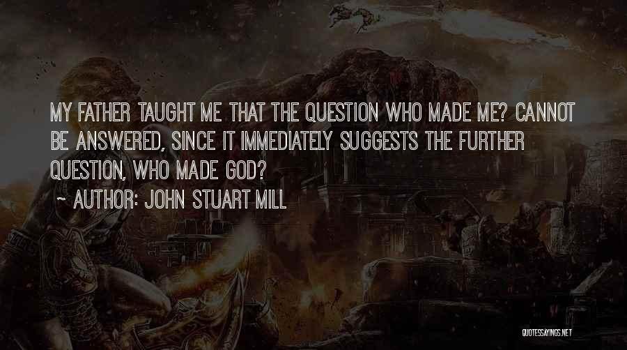 Father Taught Me Quotes By John Stuart Mill