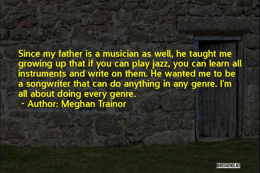 Father Taught Me Quotes By Meghan Trainor