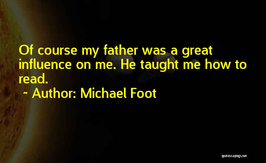 Father Taught Me Quotes By Michael Foot