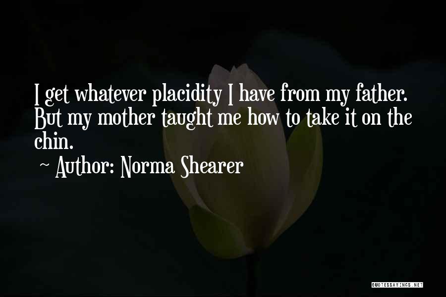 Father Taught Me Quotes By Norma Shearer