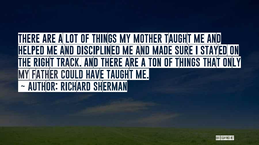 Father Taught Me Quotes By Richard Sherman