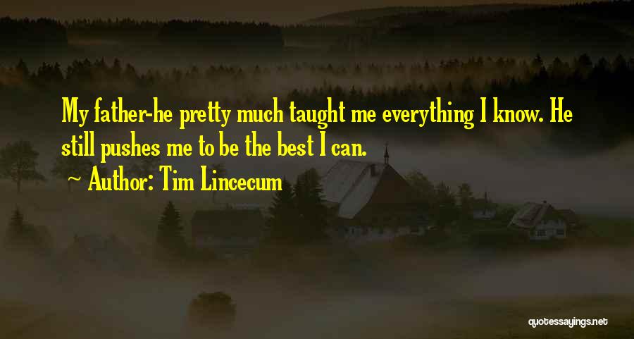 Father Taught Me Quotes By Tim Lincecum