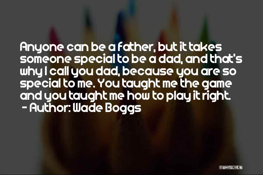 Father Taught Me Quotes By Wade Boggs