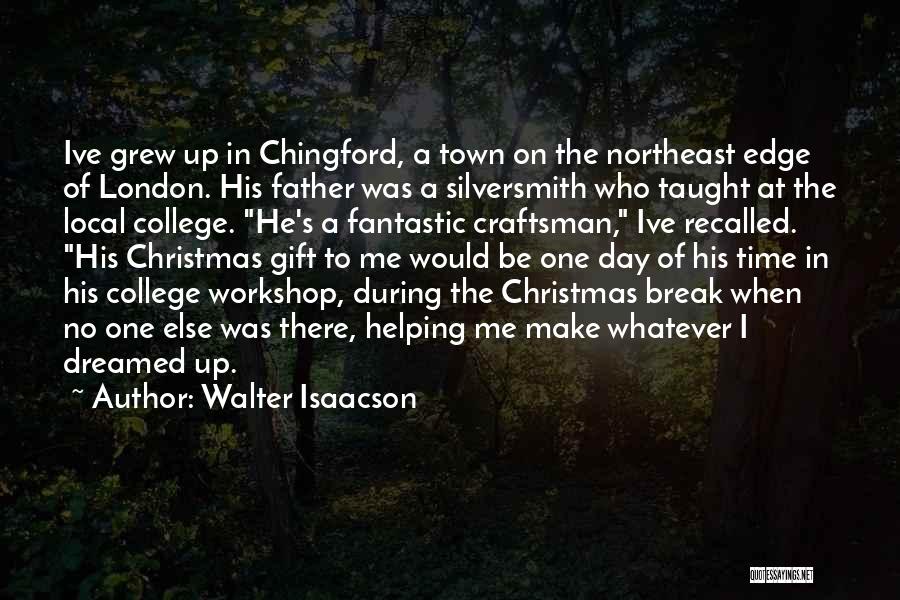 Father Taught Me Quotes By Walter Isaacson