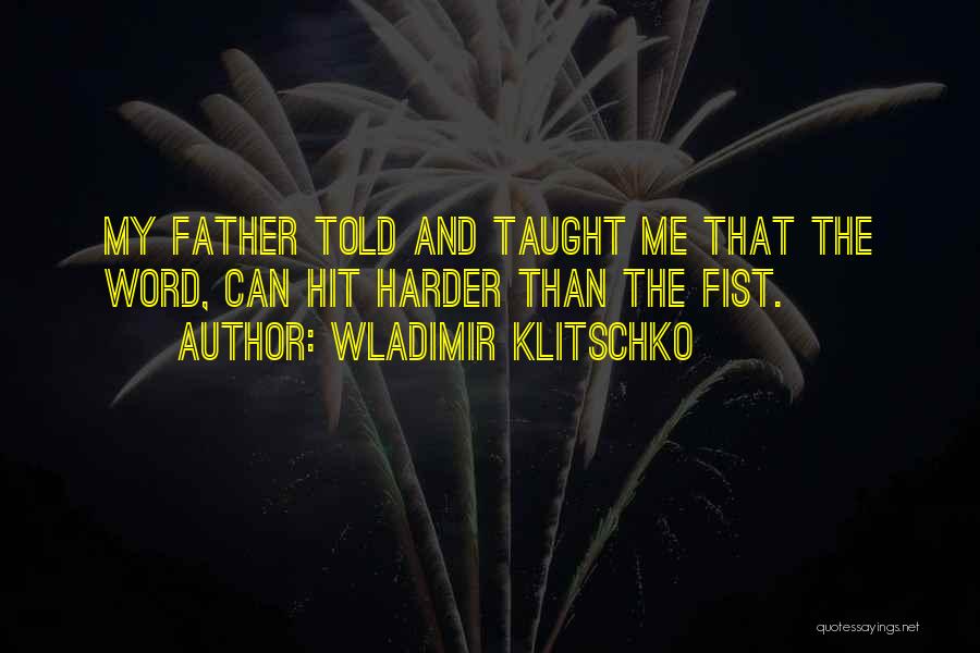 Father Taught Me Quotes By Wladimir Klitschko