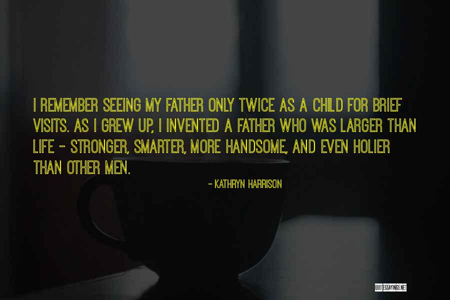 Father Ted Caves Quotes By Kathryn Harrison Father Ted Caves Quotes By Kathryn Harrison