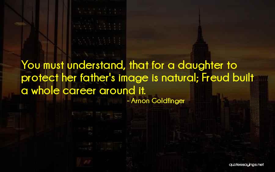 Father To Her Daughter Quotes By Arnon Goldfinger