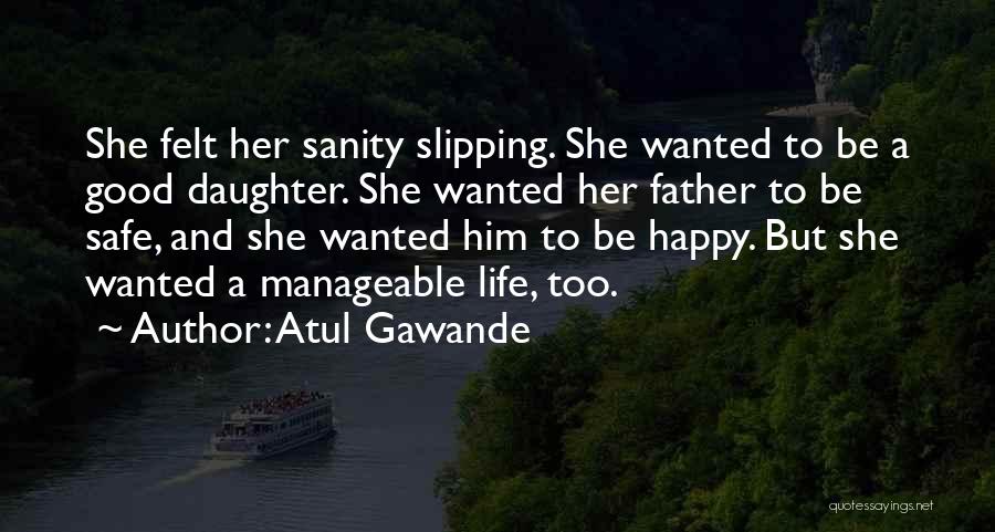 Father To Her Daughter Quotes By Atul Gawande Father To Her Daughter Quotes By Atul Gawande