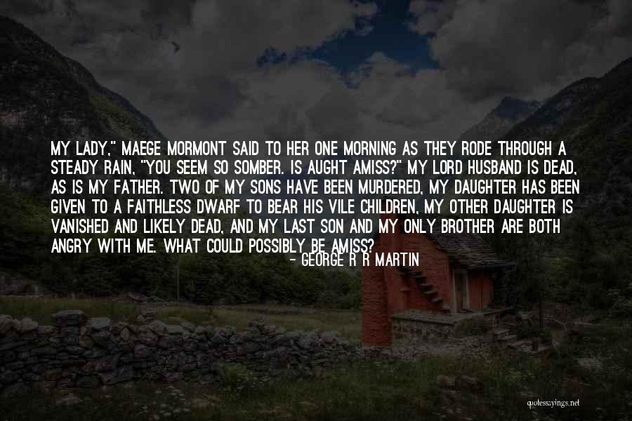 Father To Her Daughter Quotes By George R R Martin