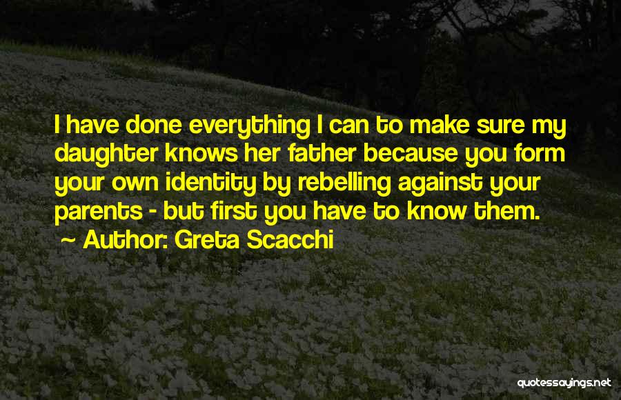 Father To Her Daughter Quotes By Greta Scacchi