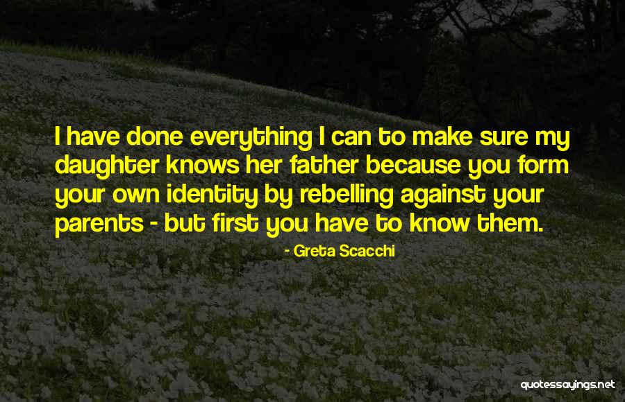Father To Her Daughter Quotes By Greta Scacchi Father To Her Daughter Quotes By Greta Scacchi