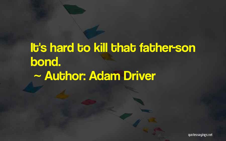 Father To Son Quotes By Adam Driver