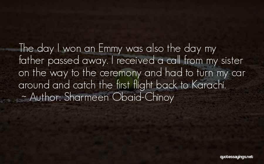 Father Who Has Passed Away Quotes By Sharmeen Obaid-Chinoy