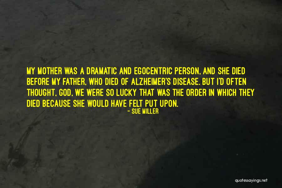 Father Who Have Died Quotes By Sue Miller Father Who Have Died Quotes By Sue Miller