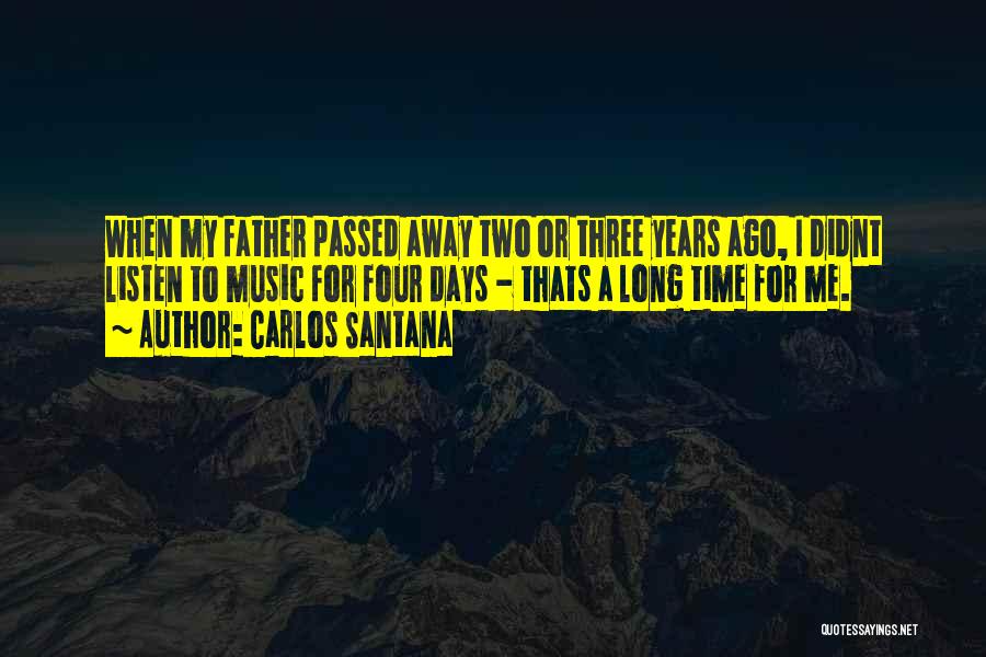 Father Who Passed Away Quotes By Carlos Santana