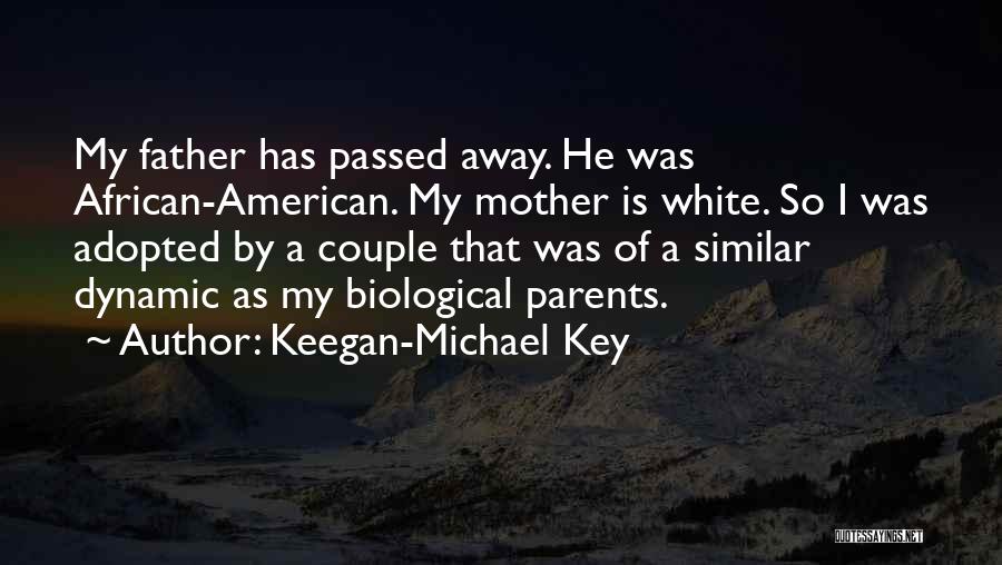 Father Who Passed Away Quotes By Keegan-Michael Key