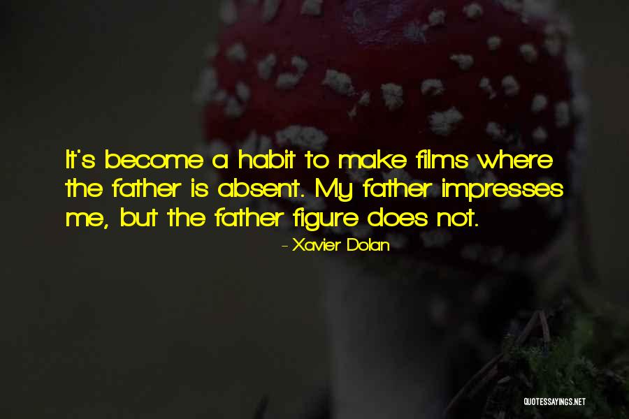 Father Xavier Quotes By Xavier Dolan