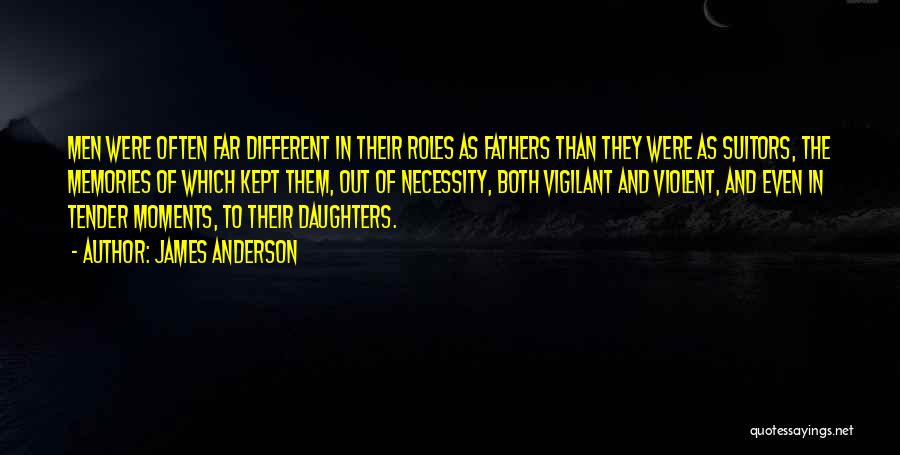 Fatherhood And Daughters Quotes By James Anderson