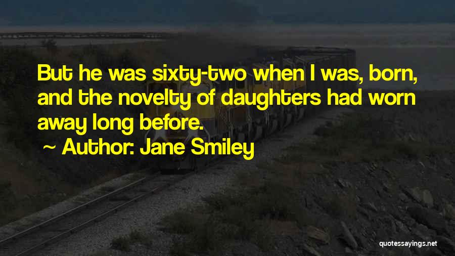 Fatherhood And Daughters Quotes By Jane Smiley Fatherhood And Daughters Quotes By Jane Smiley