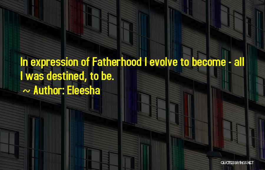 Fatherhood Inspirational Quotes By Eleesha