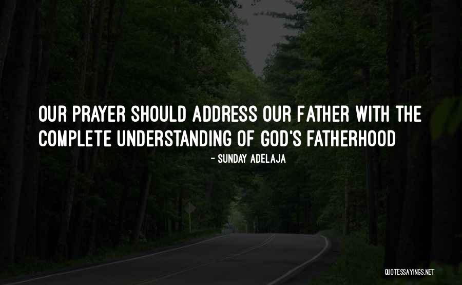 Fatherhood Of God Quotes By Sunday Adelaja Fatherhood Of God Quotes By Sunday Adelaja