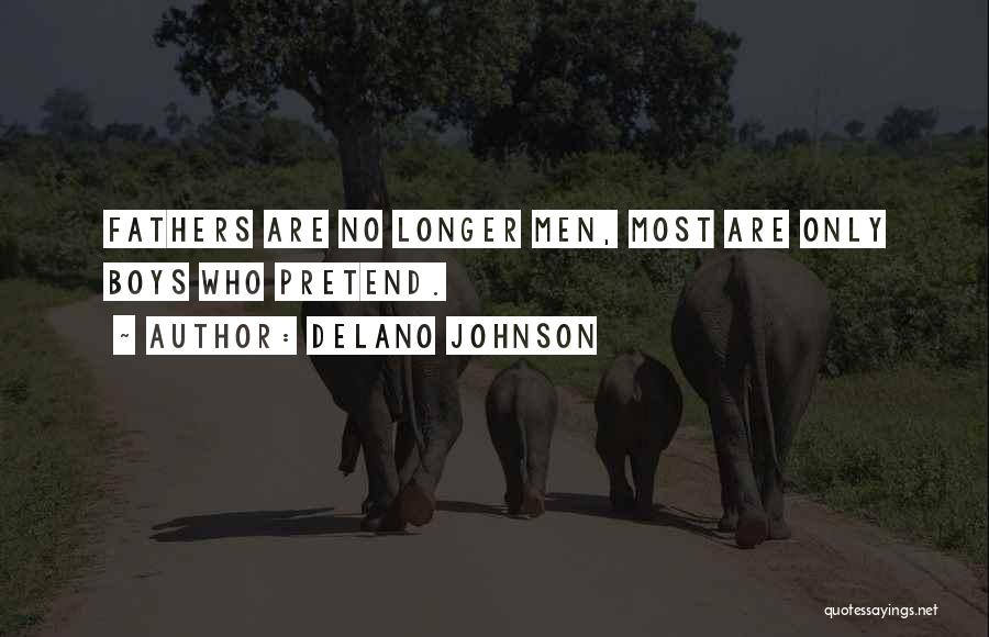 Fatherhood Quotes By Delano Johnson