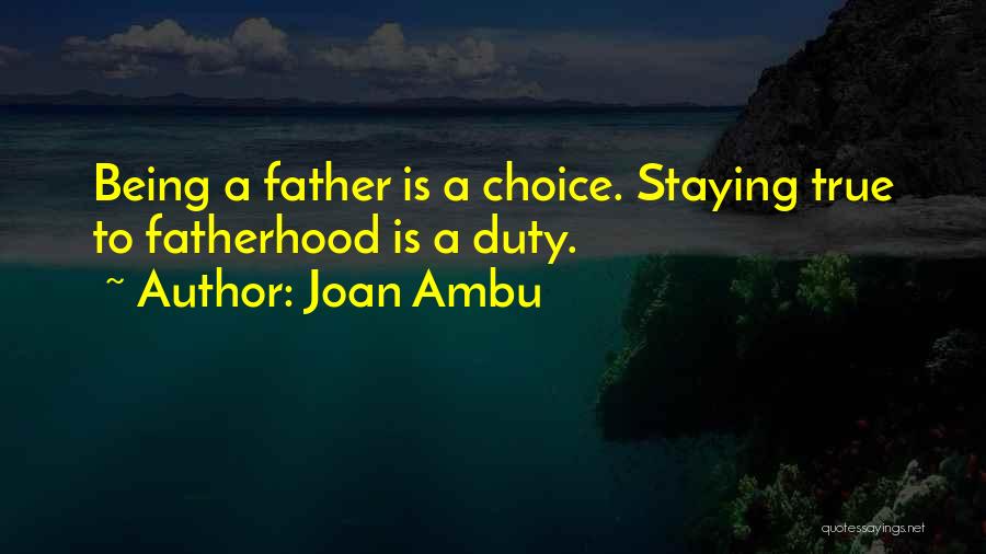 Fatherhood Quotes By Joan Ambu