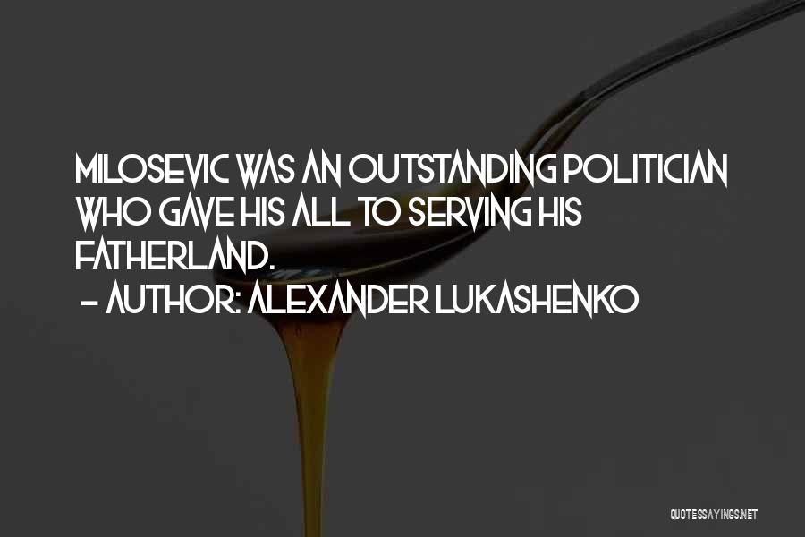 Fatherland Quotes By Alexander Lukashenko