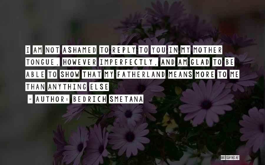 Fatherland Quotes By Bedrich Smetana