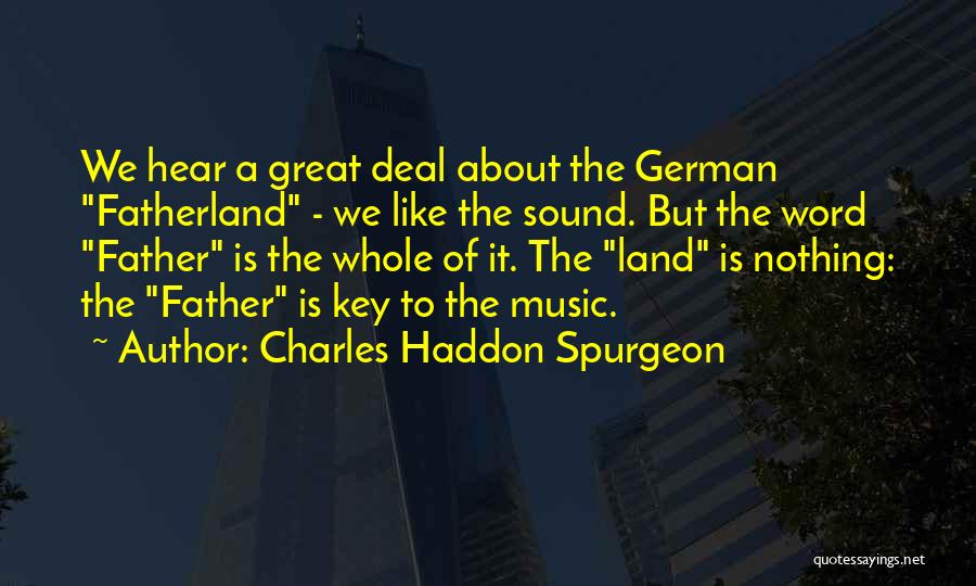 Fatherland Quotes By Charles Haddon Spurgeon