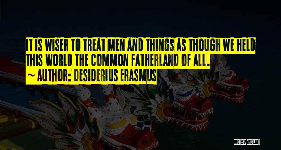 Fatherland Quotes By Desiderius Erasmus