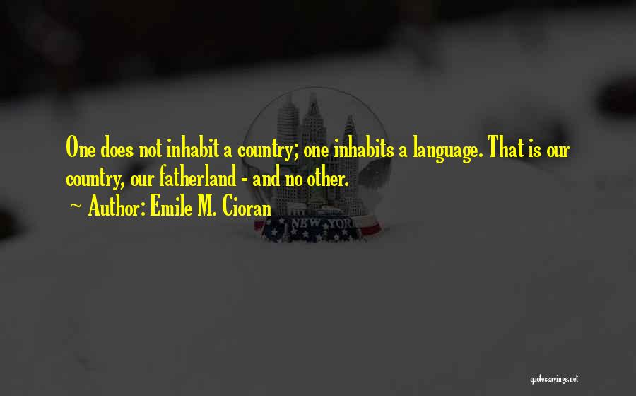 Fatherland Quotes By Emile M. Cioran