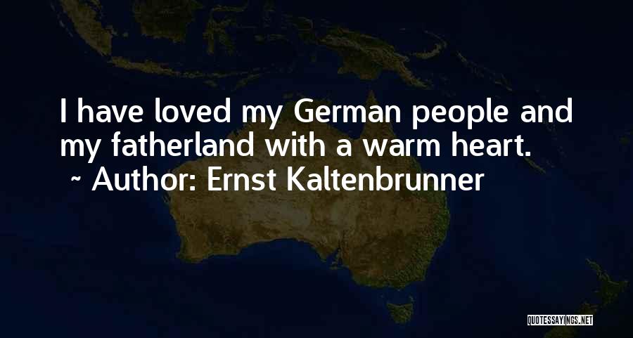 Fatherland Quotes By Ernst Kaltenbrunner