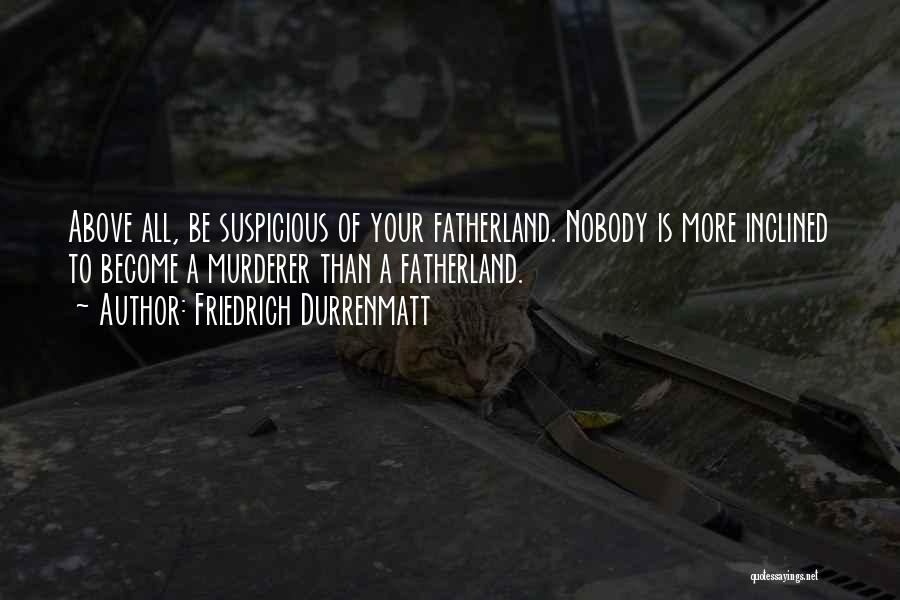 Fatherland Quotes By Friedrich Durrenmatt