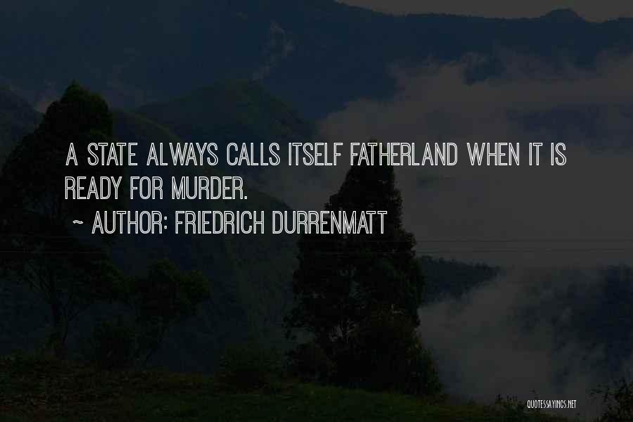 Fatherland Quotes By Friedrich Durrenmatt