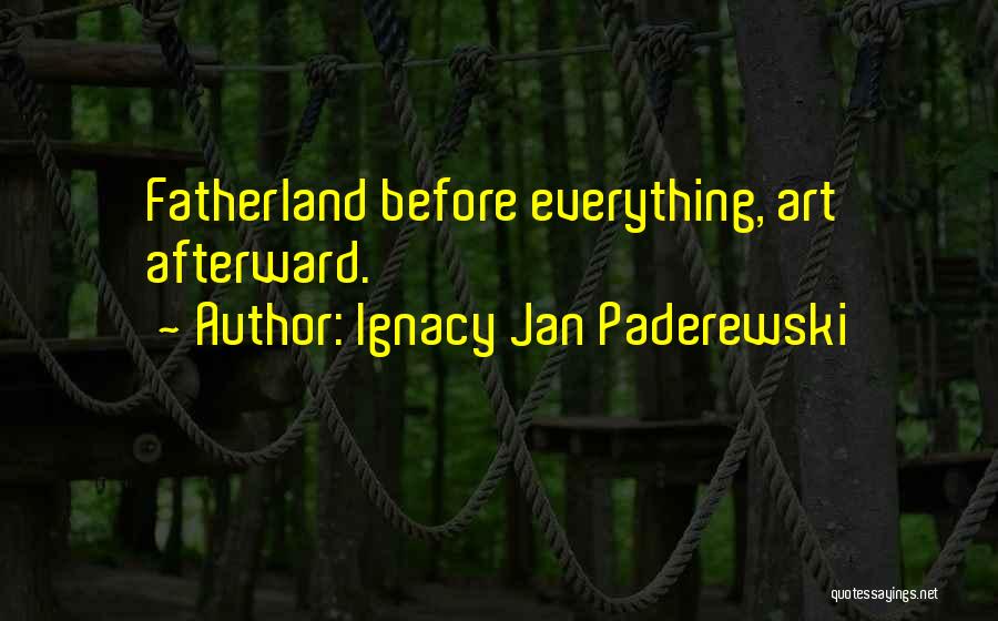 Fatherland Quotes By Ignacy Jan Paderewski