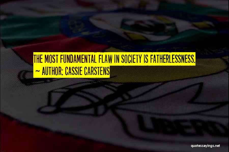 Fatherlessness Quotes By Cassie Carstens