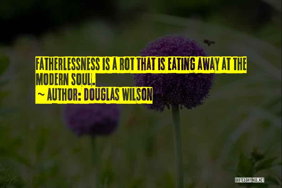 Fatherlessness Quotes By Douglas Wilson