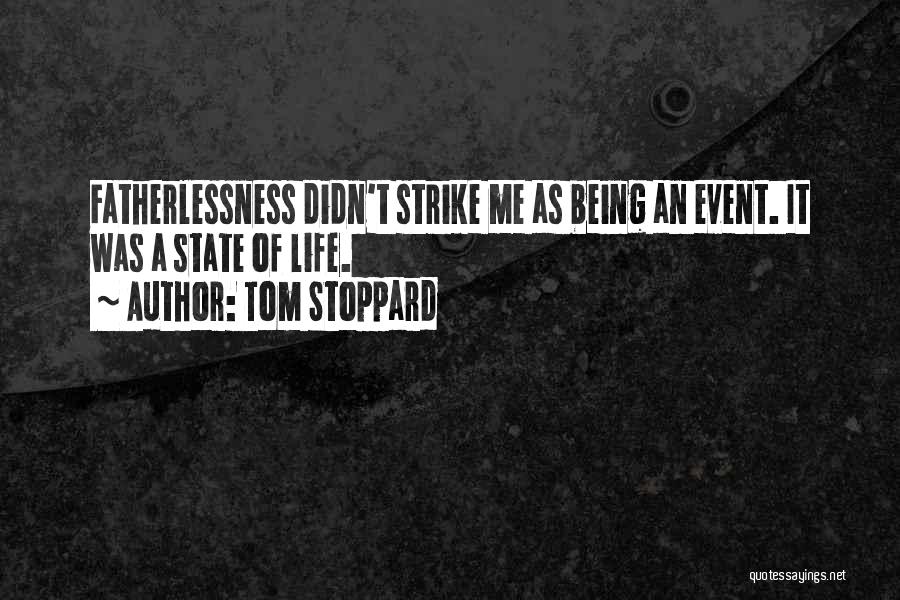 Fatherlessness Quotes By Tom Stoppard