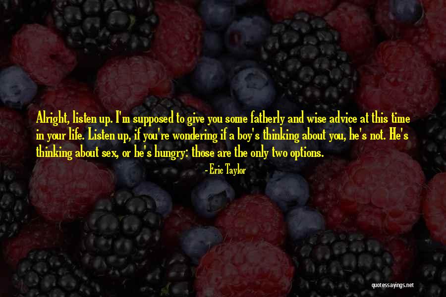 Fatherly Advice Quotes By Eric Taylor Fatherly Advice Quotes By Eric Taylor