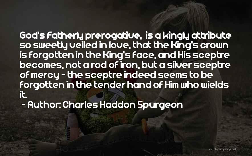 Fatherly Love Quotes By Charles Haddon Spurgeon