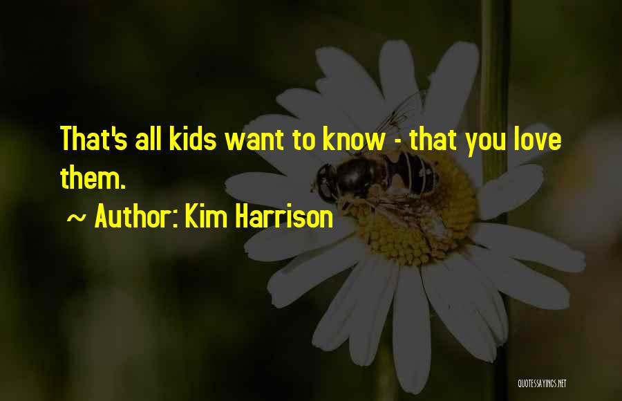 Fatherly Love Quotes By Kim Harrison