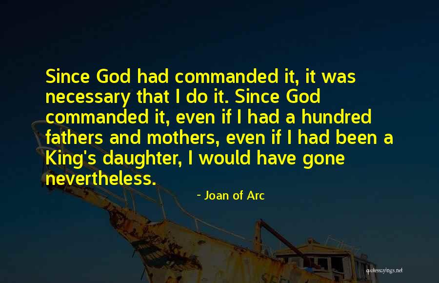 Fathers And Daughter Quotes By Joan Of Arc Fathers And Daughter Quotes By Joan Of Arc