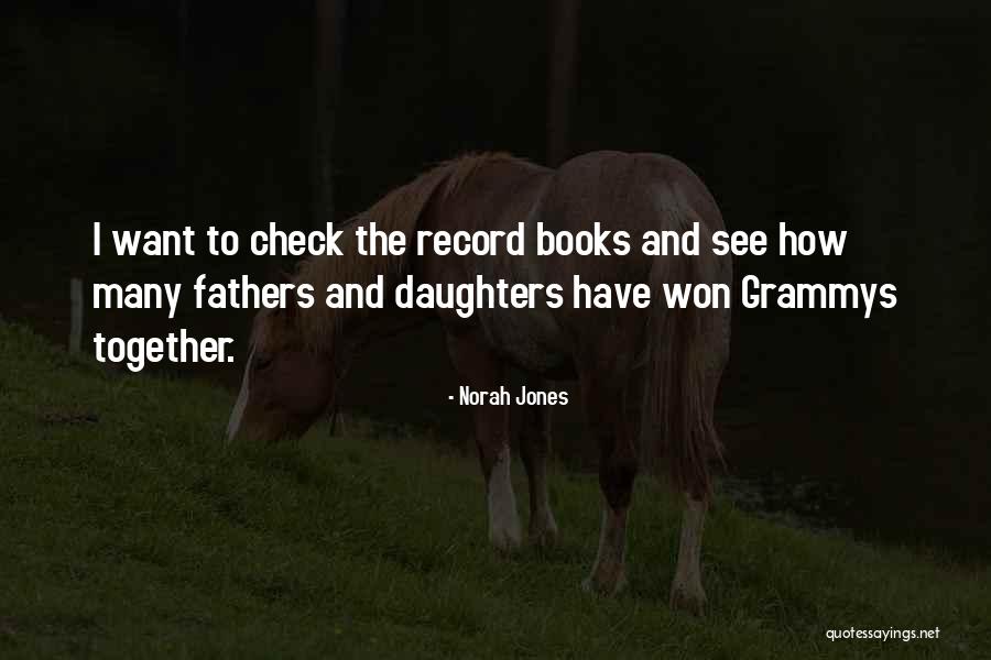 Fathers And Daughter Quotes By Norah Jones Fathers And Daughter Quotes By Norah Jones