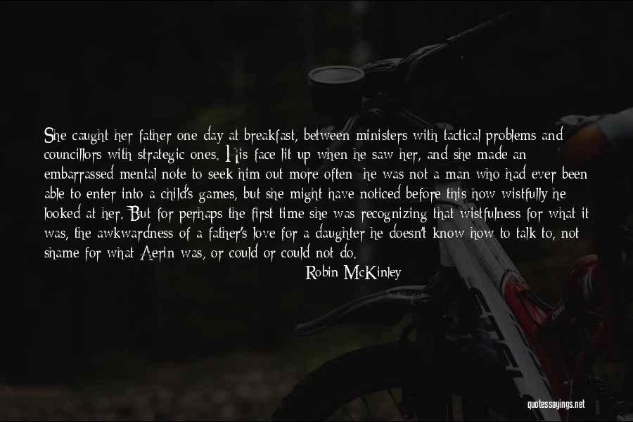 Fathers And Daughter Quotes By Robin McKinley Fathers And Daughter Quotes By Robin McKinley