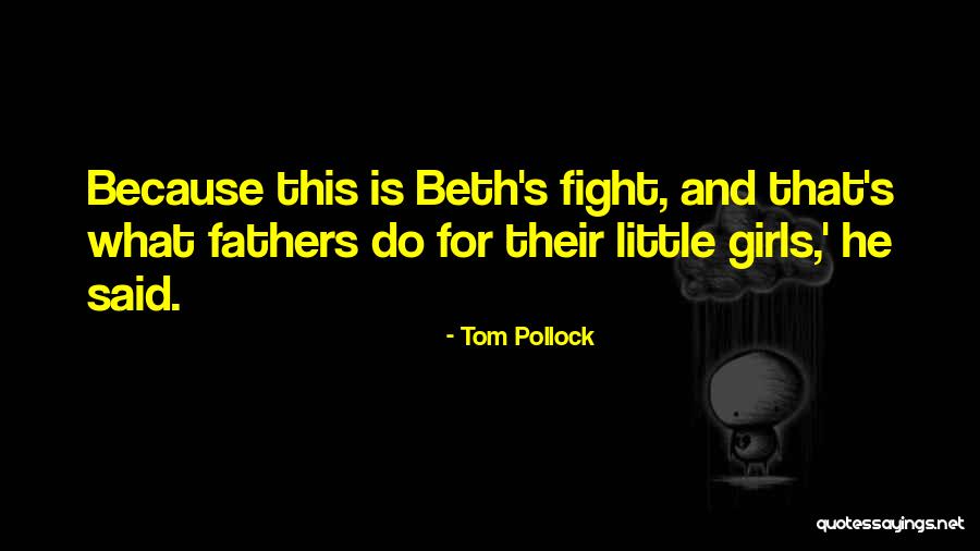 Fathers And Daughter Quotes By Tom Pollock