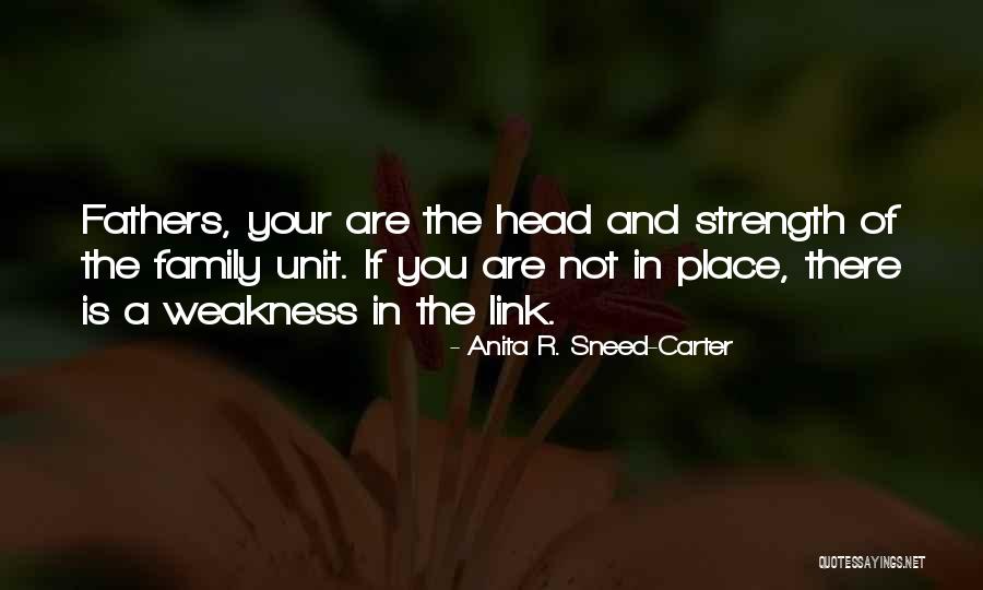 Fathers And Family Quotes By Anita R. Sneed-Carter Fathers And Family Quotes By Anita R. Sneed-Carter